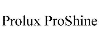 PROLUX PROSHINE