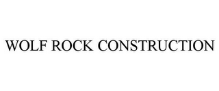 WOLF ROCK CONSTRUCTION