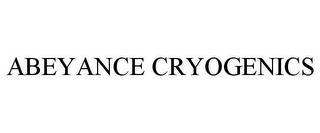 ABEYANCE CRYOGENICS