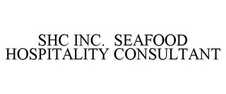 SHC INC. SEAFOOD HOSPITALITY CONSULTANT