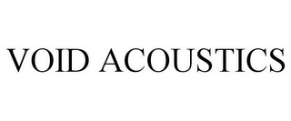 VOID ACOUSTICS