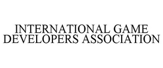 INTERNATIONAL GAME DEVELOPERS ASSOCIATION