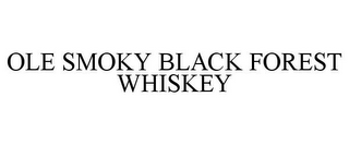 OLE SMOKY BLACK FOREST WHISKEY