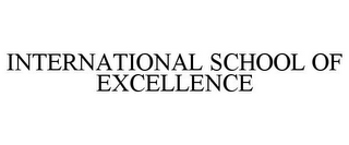 INTERNATIONAL SCHOOL OF EXCELLENCE