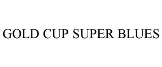 GOLD CUP SUPER BLUES