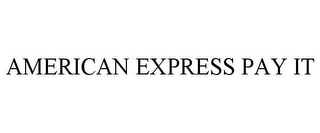 AMERICAN EXPRESS PAY IT