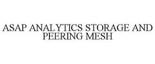 ASAP ANALYTICS STORAGE AND PEERING MESH
