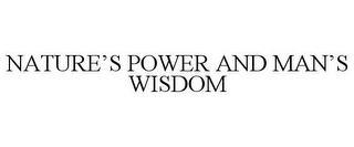 NATURE'S POWER AND MAN'S WISDOM