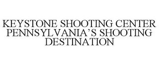 KEYSTONE SHOOTING CENTER PENNSYLVANIA'S SHOOTING DESTINATION