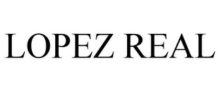 LOPEZ REAL