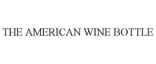 THE AMERICAN WINE BOTTLE