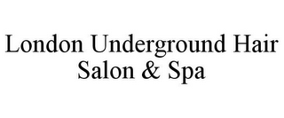 LONDON UNDERGROUND HAIR SALON & SPA