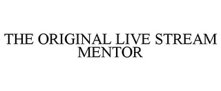 THE ORIGINAL LIVE STREAM MENTOR