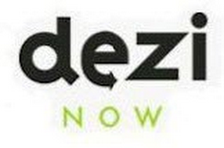 DEZI NOW