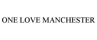 ONE LOVE MANCHESTER