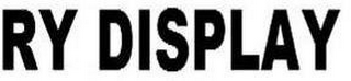 RY DISPLAY