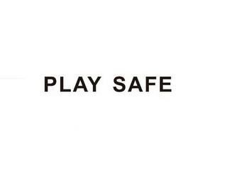 PLAY SAFE