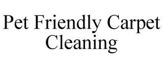 PET FRIENDLY CARPET CLEANING