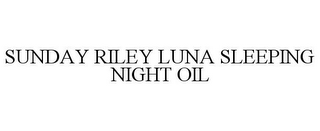 SUNDAY RILEY LUNA SLEEPING NIGHT OIL