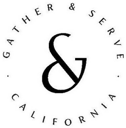 & GATHER & SERVE CALIFORNIA