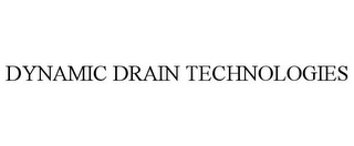 DYNAMIC DRAIN TECHNOLOGIES