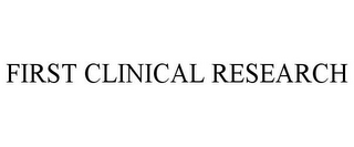 FIRST CLINICAL RESEARCH