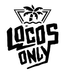 LOCOS ONLY