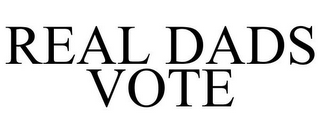 REAL DADS VOTE