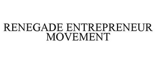 RENEGADE ENTREPRENEUR MOVEMENT