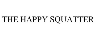 THE HAPPY SQUATTER