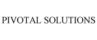 PIVOTAL SOLUTIONS