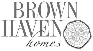 BROWN HAVEN HOMES