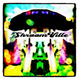SHROOMVILLE