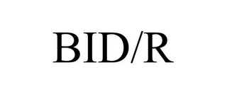 BID/R