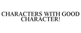 CHARACTERS WITH GOOD CHARACTER!