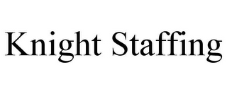 KNIGHT STAFFING