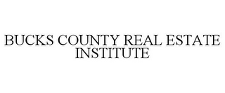 BUCKS COUNTY REAL ESTATE INSTITUTE