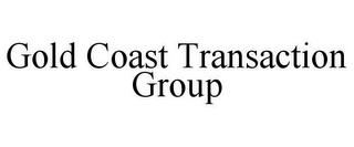 GOLD COAST TRANSACTION GROUP