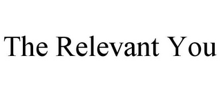 THE RELEVANT YOU