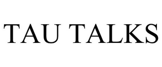TAU TALKS