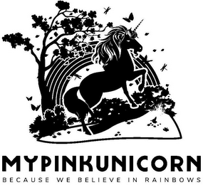 MY PINK UNICORN BECAUSE WE BELIEVE IN RAINBOWS