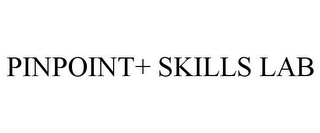 PINPOINT+ SKILLS LAB