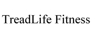 TREADLIFE FITNESS