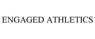 ENGAGED ATHLETICS