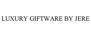 LUXURY GIFTWARE BY JERE