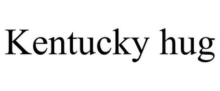 KENTUCKY HUG