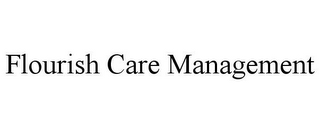 FLOURISH CARE MANAGEMENT