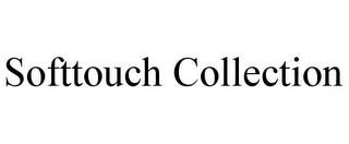 SOFTTOUCH COLLECTION