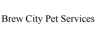 BREW CITY PET SERVICES