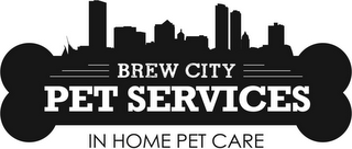 BREW CITY PET SERVICES IN HOME PET CARE
